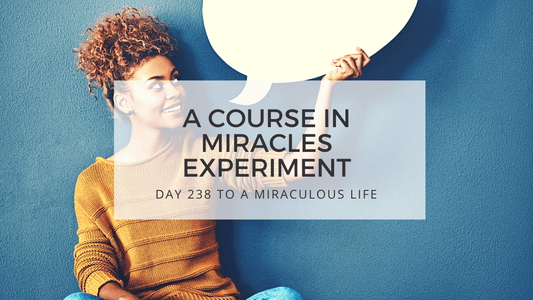 lesson 238 to a miraculous life