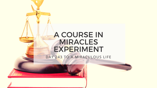 lesson 243 to a miraculous life