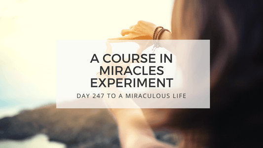 lesson 247 to a miraculous life