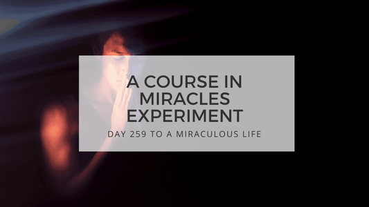 lesson 259 to a miraculous life