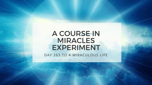 lesson 263 to a miraculous life