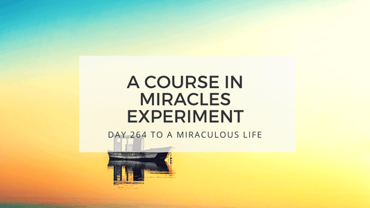 lesson 264 to a miraculous life