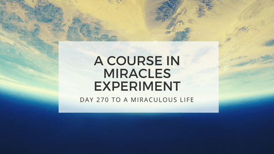 lesson 270 to a miraculous life