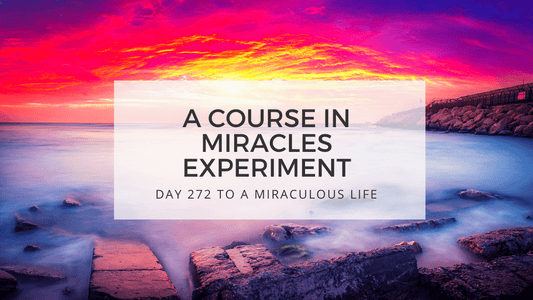 lesson 272 to a miraculous life