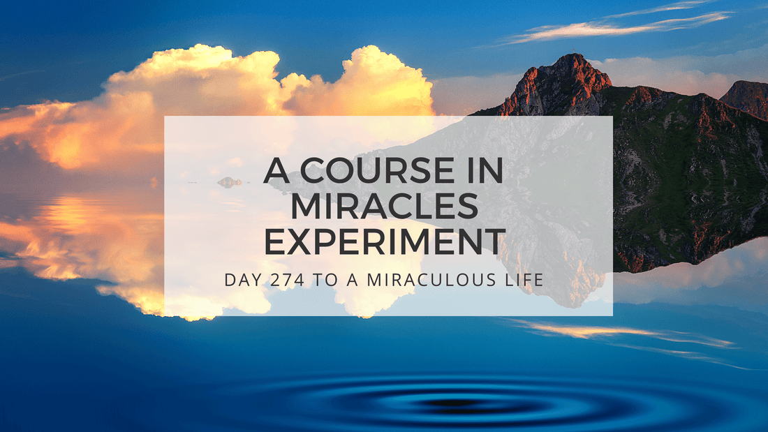 lesson 274 to a miraculous life