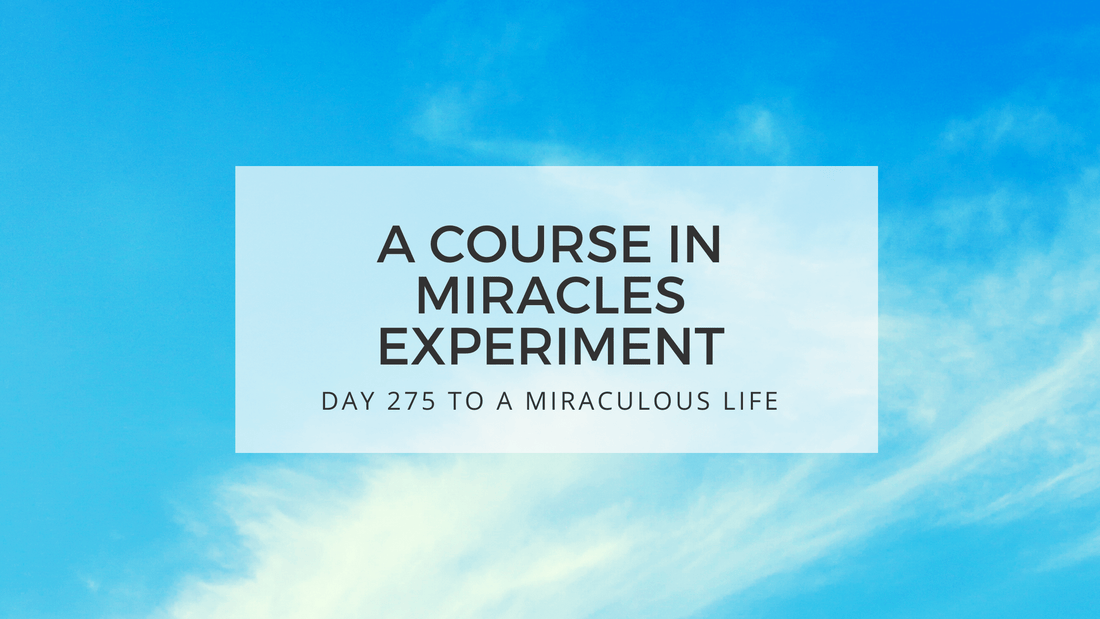 lesson 275 to a miraculous life