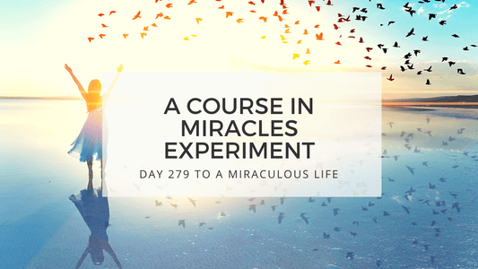 lesson 279 to a miraculous life