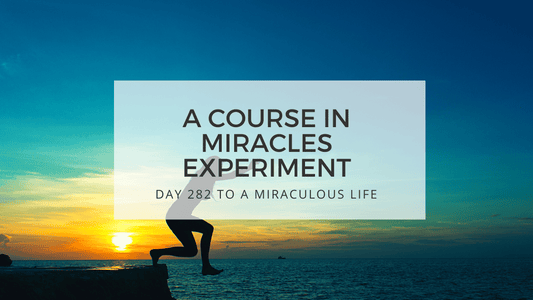 lesson 282 to a miraculous life