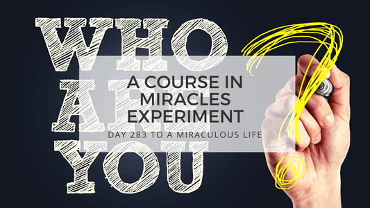 lesson 283 to a miraculous life