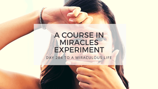 lesson 284 to a miraculous life