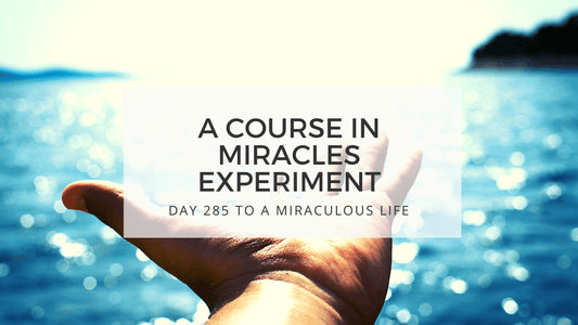 lesson 286 to a miraculous life