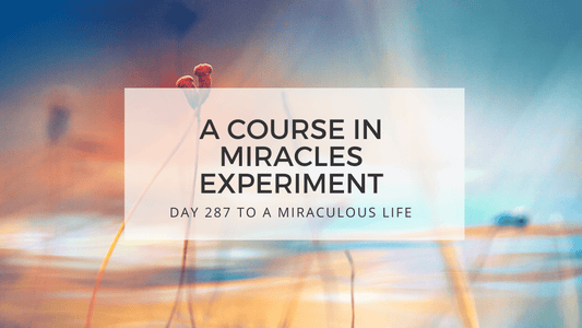 lesson 287 to a miraculous life