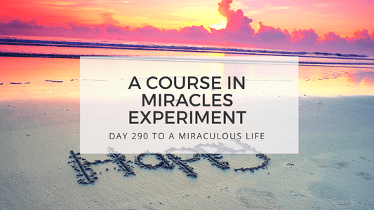 lesson 290 to a miraculous life