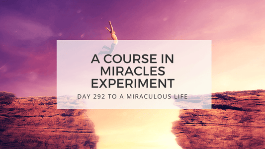 lesson 292 to a miraculous life