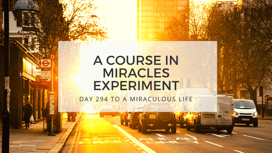 lesson 294 to a miraculous life