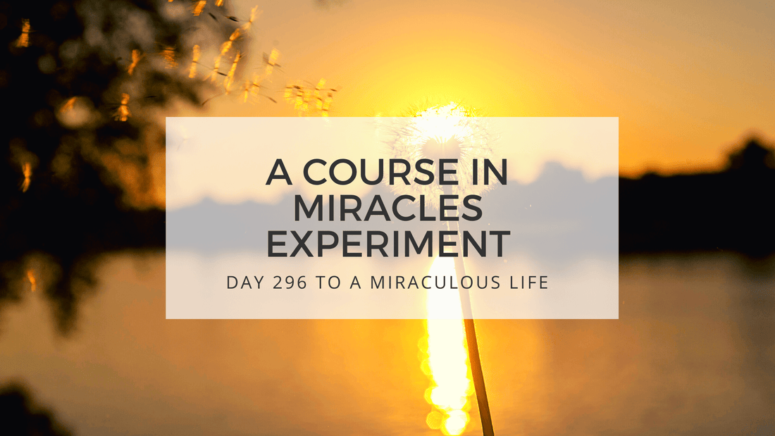 lesson 296 to a miraculous life