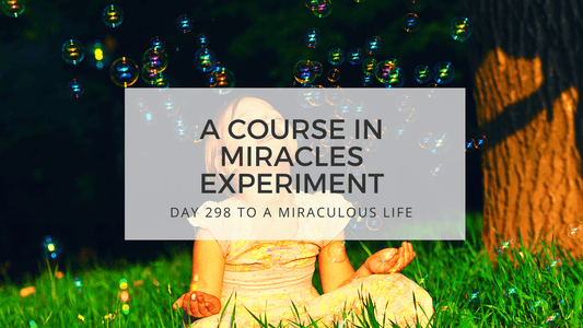 lesson 298 to a miraculous life