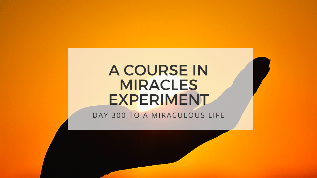 lesson 300 to a miraculous life