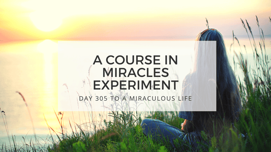 lesson 305 to a miraculous life