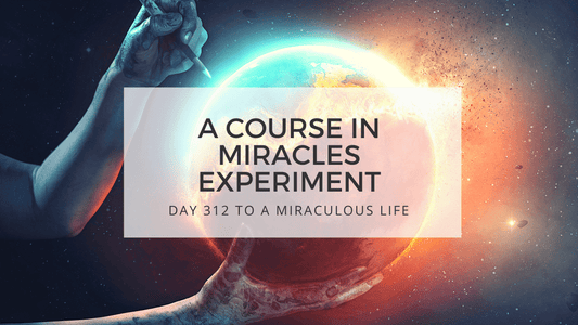 lesson 312 to a miraculous life