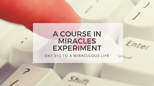 lesson 315 to a miraculous life