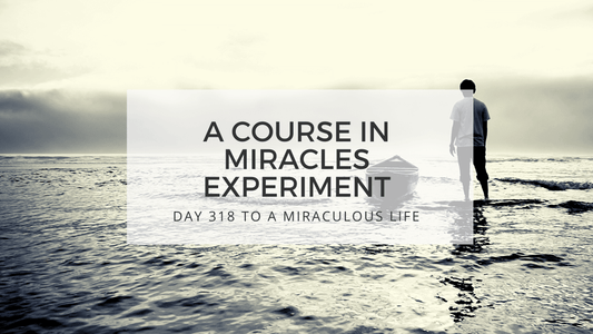 lesson 318 to a miraculous life