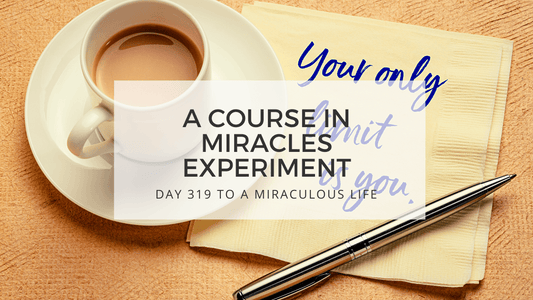 lesson 319 to a miraculous life