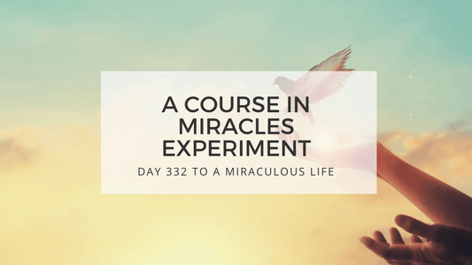 lesson 332 to a miraculous life