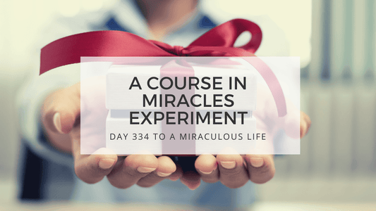 lesson 334 to a miraculous life