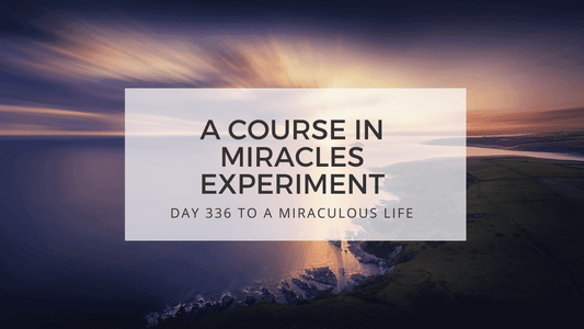 lesson 336 to a miraculous life