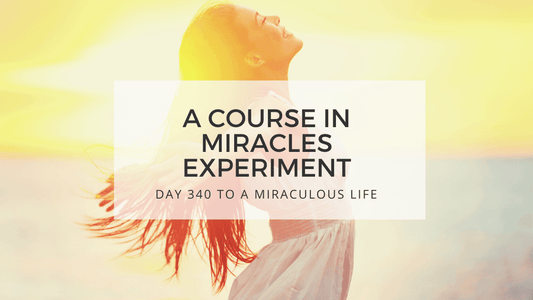 lesson 340 to a miraculous life