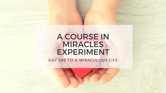 lesson 348 to a miraculous life