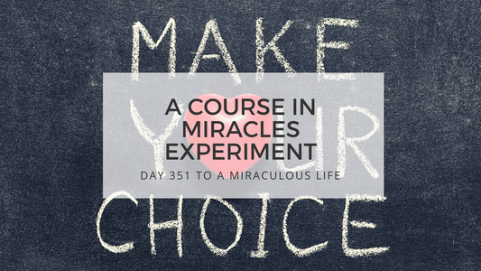 lesson 351 to a miraculous life