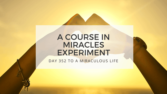 lesson 352 to a miraculous life