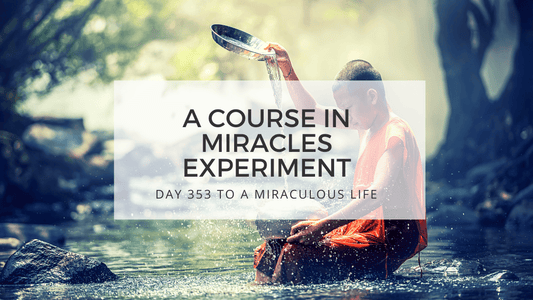 lesson 353 to a miraculous life