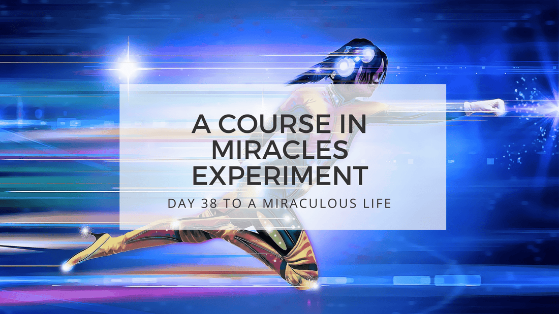 lesson 38 to a miraculous life