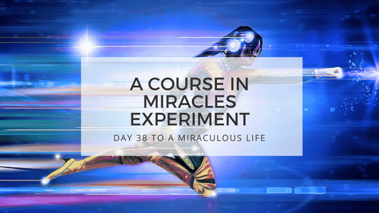 lesson 38 to a miraculous life