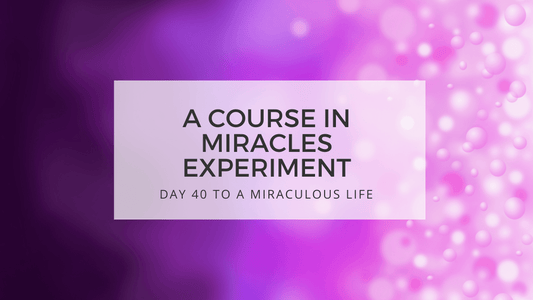 lesson 40 to a miraculous life