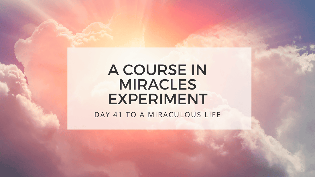 lesson 41 to a miraculous life