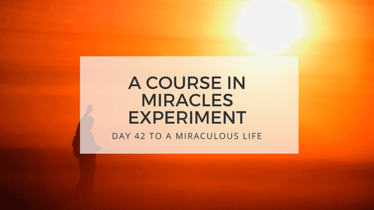 lesson 42 to a miraculous life