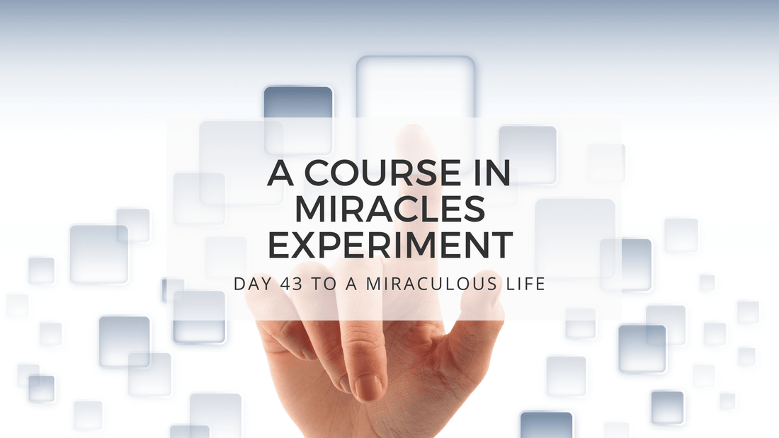 lesson 43 to a miraculous life