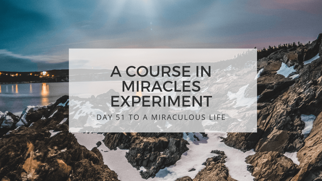 lesson 51 to a miraculous life