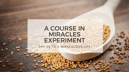 lesson 56 to a miraculous life