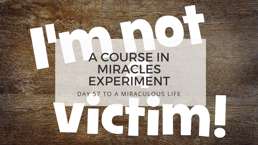 lesson 57 to a miraculous life