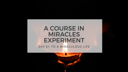 lesson 61 to a miraculous life