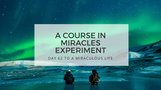 lesson 62 to a miraculous life