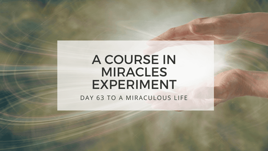 lesson 63 to a miraculous life