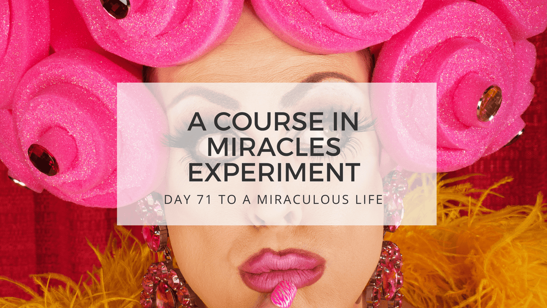 lesson 71 to a miraculous life