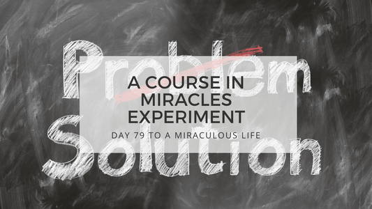 lesson 79 to a miraculous life