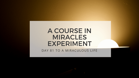 lesson 81 to a miraculous life